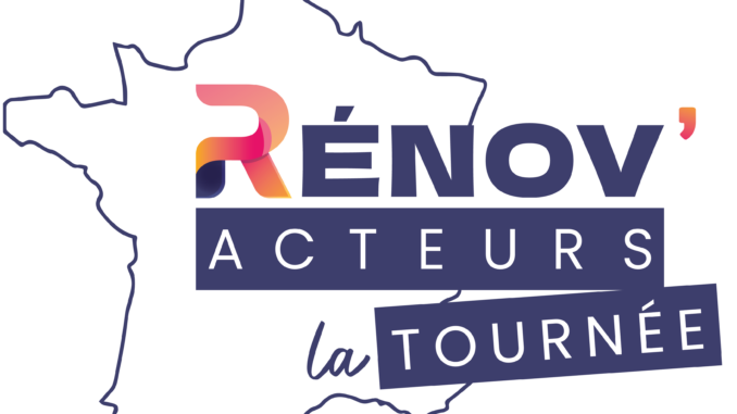 Rénov'Acteurs la tournée Rénov'Acteurs la tournée